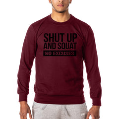 Shut Up and Squat No Excuses - Gym Sweatshirt