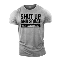 Shut Up & Squat No Excuses - Gym T-Shirt