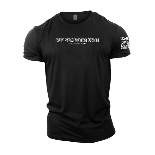 Rub Some Dirt On It - Gymtier Barbell Division Gym T-Shirt