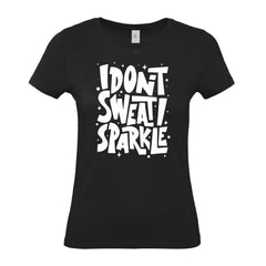 I Don't Sweat I Sparkle - Women's Gym T-Shirt