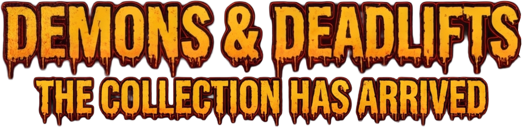 Demons & Deadlifts: The Collection Has Arrived
