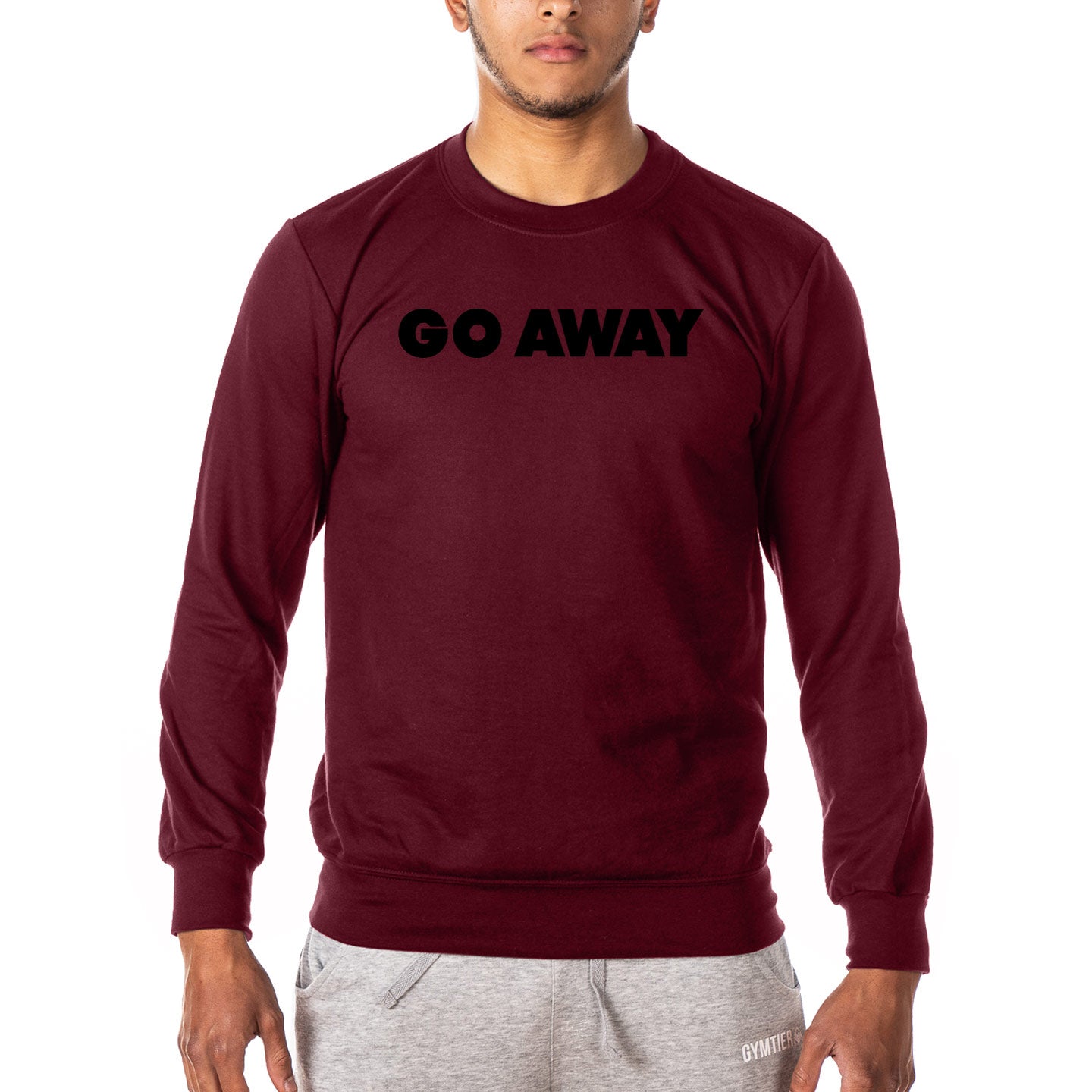 Go Away - Gym Sweatshirt