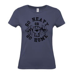 Go Heavy Or Go Home - Women's Gym T-Shirt