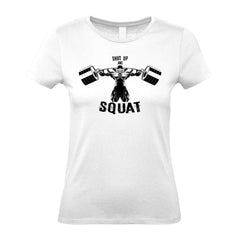 Shut Up And Squat - Women's Gym T-Shirt