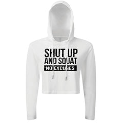 Shut Up & Squat No Excuses - Cropped Hoodie