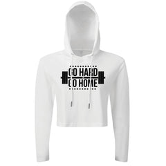 Go Hard Or Go Home - Cropped Hoodie