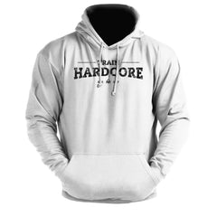 Train HARDCORE - Gym Hoodie