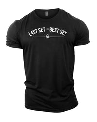 Last Set = Best Set - Gym T-Shirt