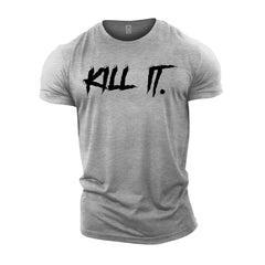 KILL IT!  - Gym T-Shirt